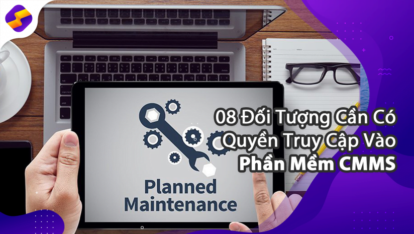  08 Đối Tượng Cần Có Quyền Truy Cập Vào Phần Mềm CMMS