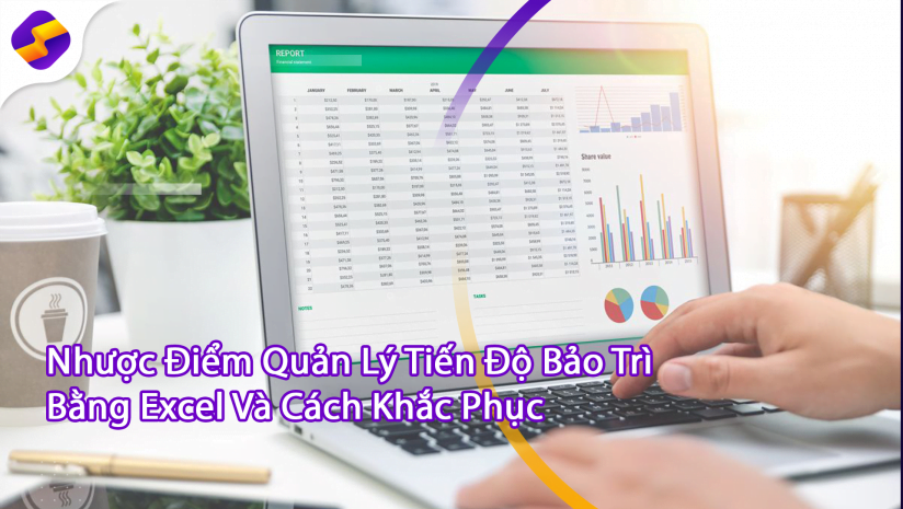  Nhược Điểm Quản Lý Tiến Độ Bảo Trì Bằng Excel Và Cách Khắc Phục