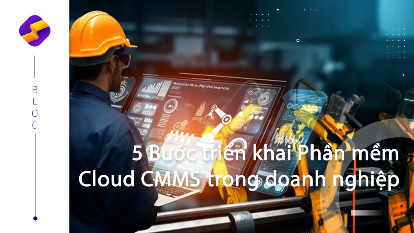  5 Bước triển khai Phần mềm Cloud CMMS trong doanh nghiệp