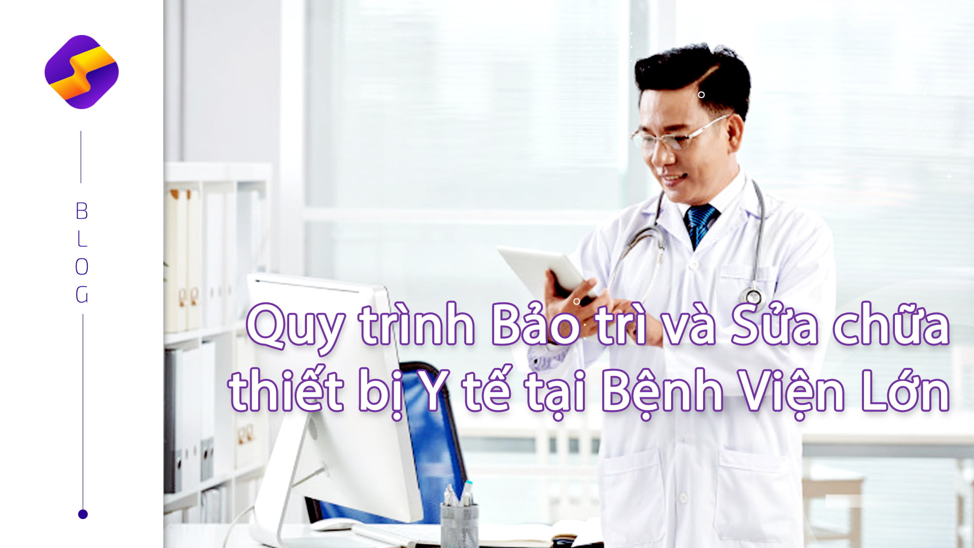 Quy trình Bảo trì và Sửa chữa thiết bị Y tế tại các Bệnh viện lớn