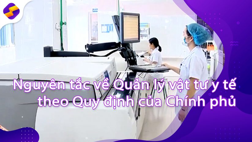  Nguyên Tắc Về Quản lý Vật Tư Y Tế Theo Quy Định Hiện Hành Của Chính Phủ