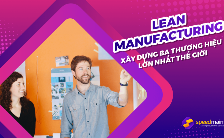  Lean Manufacturing: Xây dựng ba thương hiệu lớn nhất thế giới