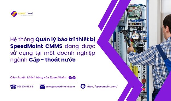 Hệ thống Quản lý bảo trì thiết bị đang được sử dụng tại một doanh nghiệp ngành Cấp - thoát nước