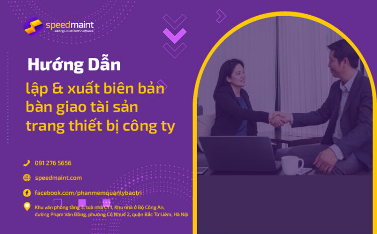  Hướng dẫn lập & xuất biên bản bàn giao tài sản trang thiết bị công ty