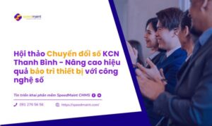 Hội Thảo “Giải Pháp Thúc Đẩy Chuyển Đổi Số Tại Khu Công Nghiệp Thanh Bình” – Nâng Cao Hiệu Quả Bảo Trì Với Công Nghệ Số