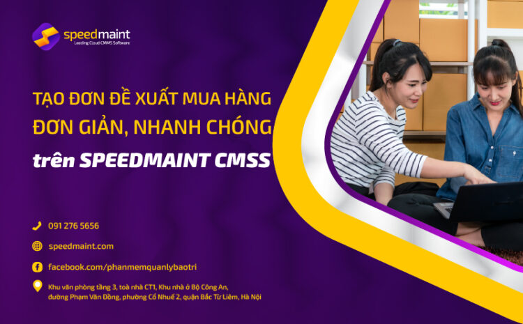 Cách tạo đơn đề xuất mua hàng đơn giản nhanh chóng trên SpeedMaint CMMS