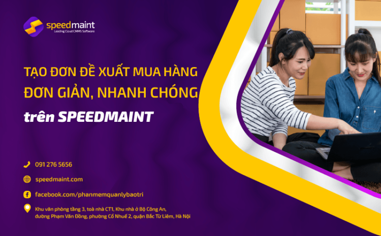  Cách tạo đơn đề xuất mua hàng đơn giản nhanh chóng trên SpeedMaint