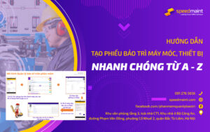 Hướng dẫn tạo phiếu bảo trì máy móc, thiết bị nhanh chóng từ A-Z