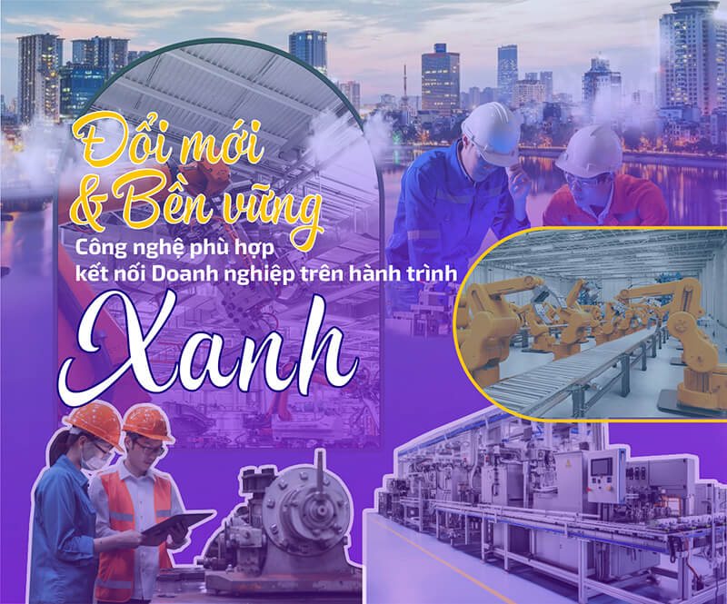 Đổi mới và Bền vững – Công nghệ phù hợp kết nối doanh nghiệp trên hành trình “xanh”