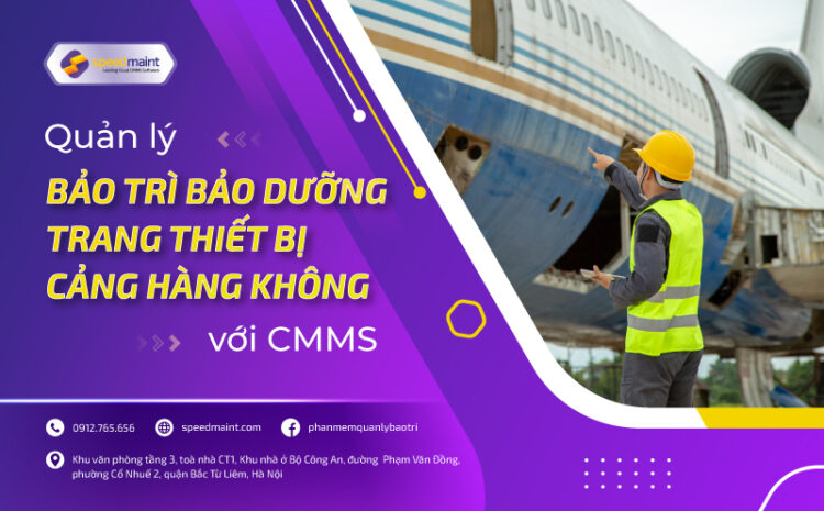  Giải Pháp Quản lý bảo trì bảo dưỡng trang thiết bị cảng hàng không với CMMS