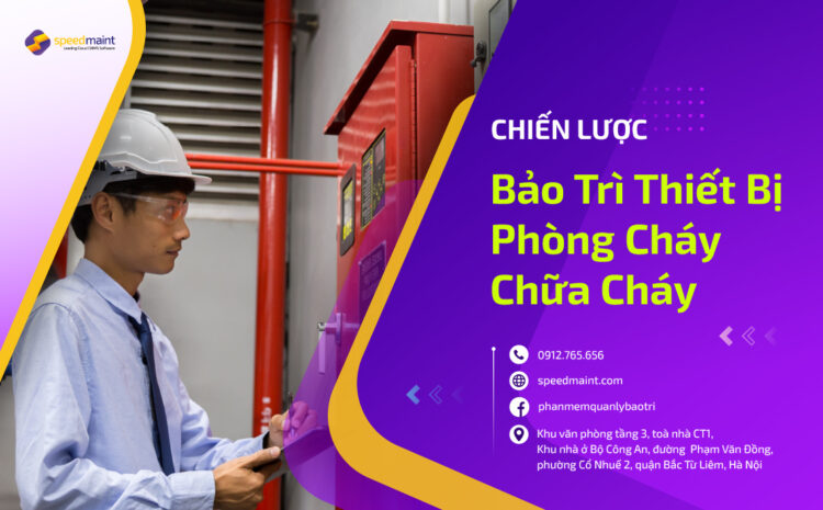  Chiến Lược Bảo Trì Bảo Dưỡng Phòng Cháy Chữa Cháy: Đảm Bảo An Toàn