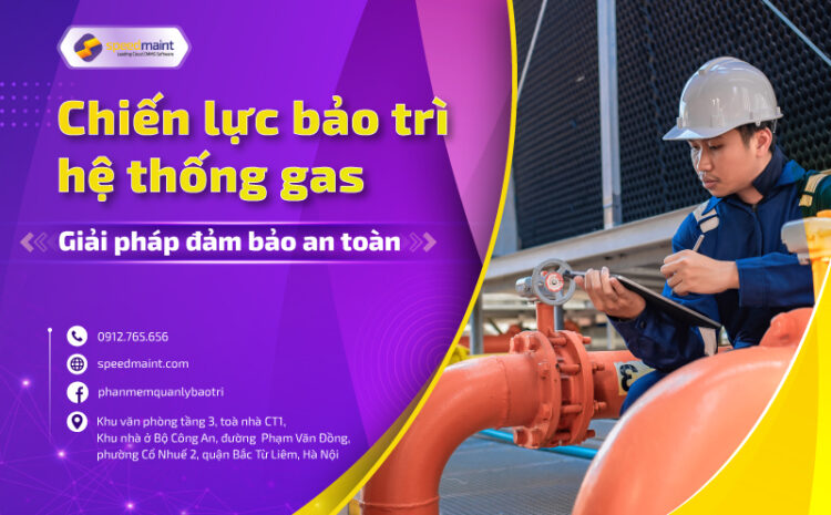  Chiến lực bảo trì hệ thống gas – Giải pháp đảm bảo an toàn