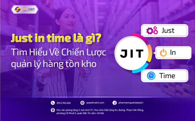 Just in time là gì? Tìm Hiểu Về Chiến Lược quản lý hàng tồn kho