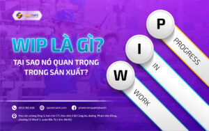 WIP Là Gì? Tại Sao Nó Quan Trọng trong Sản Xuất?