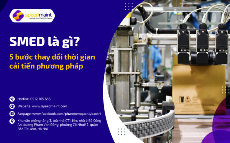  SMED là gì? 5 bước thay đổi thời gian cải tiến phương pháp