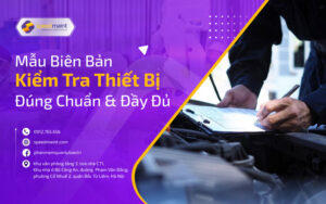 Mẫu Biên Bản Kiểm Tra Thiết Bị Đúng Chuẩn & Đầy Đủ