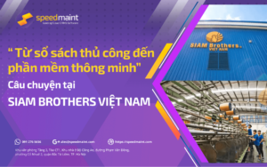 “Từ sổ sách thủ công đến phần mềm thông minh” - Câu chuyện tại Siam Brothers Việt Nam