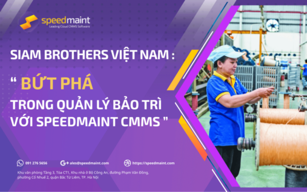 Siam Brothers Việt Nam: Bứt phá trong quản lý bảo trì với SpeedMaint CMMS
