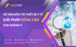 Số hóa bảo trì thiết bị y tế - Giải pháp sống còn cho ngành y