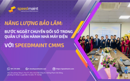 Năng lượng Bảo Lâm và bước ngoặt chuyển đổi số trong quản lý vận hành nhà máy điện với SpeedMaint CMMS