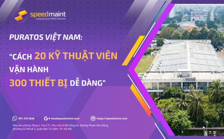 Puratos Việt Nam: Cách 20 kỹ thuật viên vận hành 300 thiết bị dễ dàng