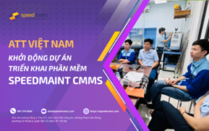 ATT Việt Nam khởi động dự án triển khai phần mềm quản lý bảo trì SpeedMaint CMMS