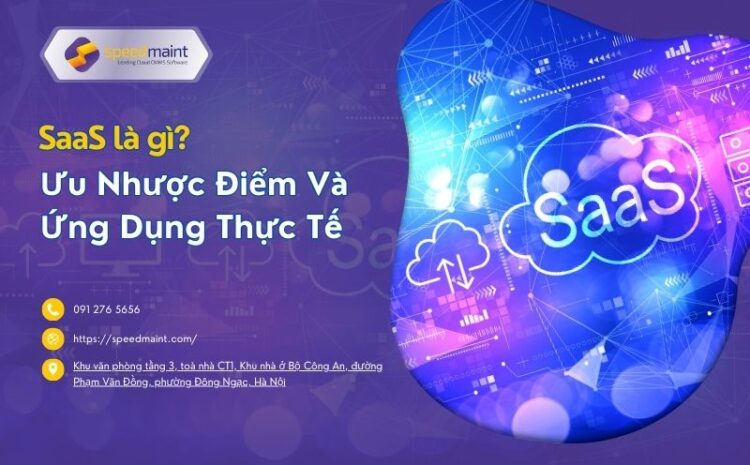  SaaS là gì? Ưu Nhược Điểm Và Ứng Dụng Thực Tế 