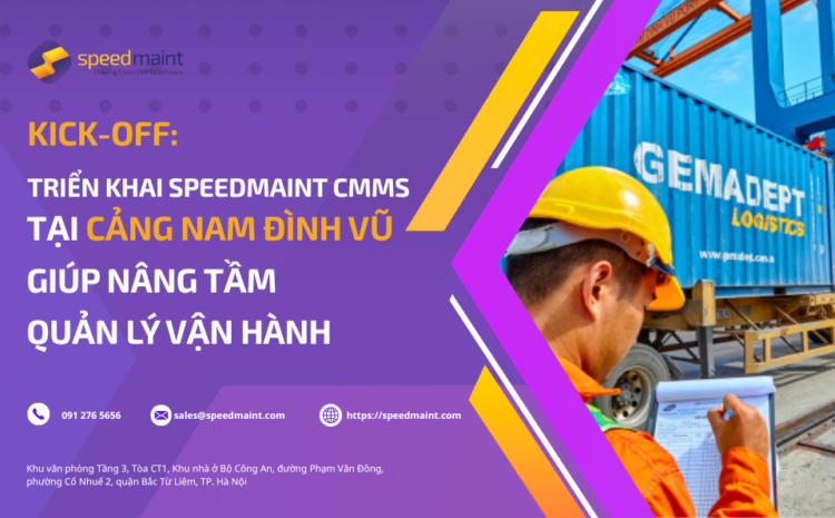  Kick-off triển khai SpeedMaint CMMS tại Cảng Nam Đình Vũ giúp nâng tầm quản lý vận hành