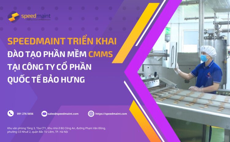 <strong>SpeedMaint triển khai đào tạo phần mềm CMMS tại Công ty CP Quốc tế Bảo Hưng</strong>