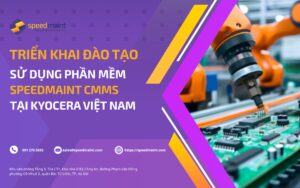 Triển khai đào tạo sử dụng phần mềm SpeedMaint CMMS tại Kyocera Việt Nam