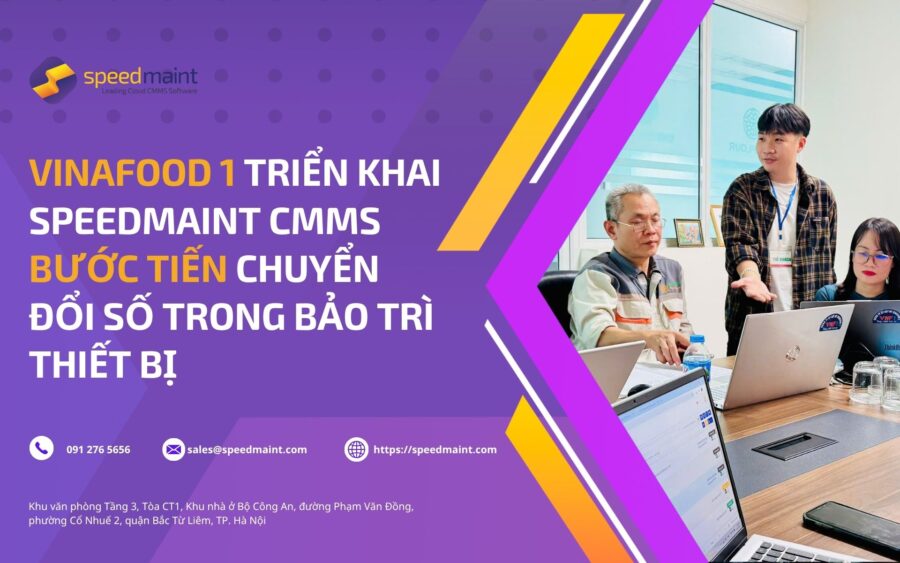 Vinafood 1 triển khai SpeedMaint CMMS - Bước tiến chuyển đổi số trong bảo trì thiết bị