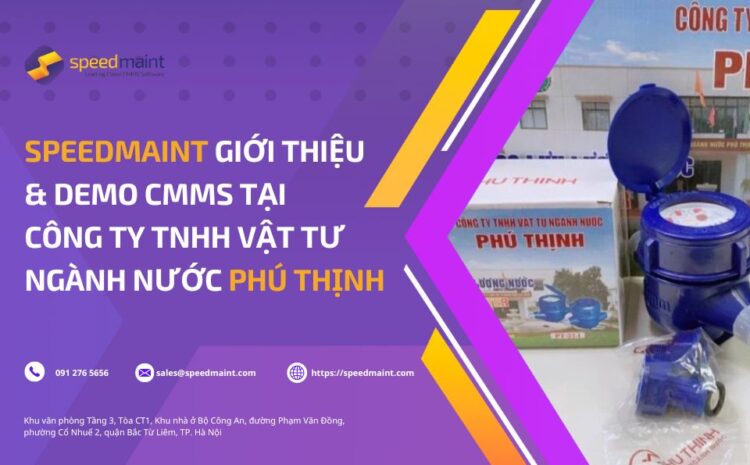  Giới Thiệu & Demo SpeedMaint CMMS Tại Công ty Phú Thịnh
