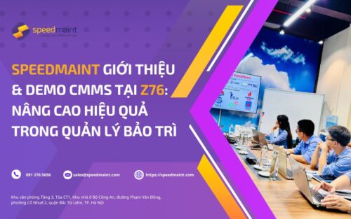 SpeedMaint giới thiệu & demo CMMS tại Z76: Nâng cao hiệu quả trong quản lý bảo trì