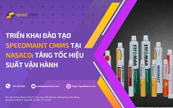 Triển khai đào tạo SpeedMaint CMMS tại Nasaco: Tăng tốc hiệu suất vận hành