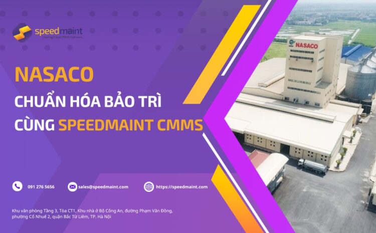  Nasaco chuẩn hóa bảo trì cùng SpeedMaint CMMS