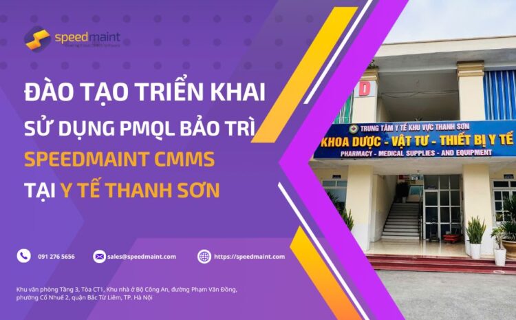 Triển khai đào tạo sử dụng phần mềm quản lý bảo trì SpeedMaint CMMS tại Y tế Thanh Sơn