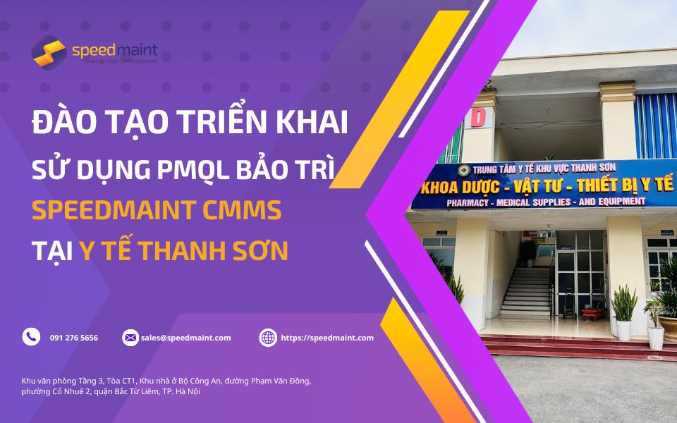 Triển khai đào tạo sử dụng phần mềm quản lý bảo trì SpeedMaint CMMS tại Y tế Thanh Sơn