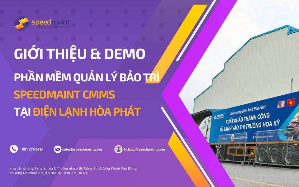 SpeedMaint CMMS giới thiệu & demo tại Công ty Điện lạnh Hoà Phát: Bước tiến số hoá quản lý bảo trì & tối ưu hiệu suất thiết bị