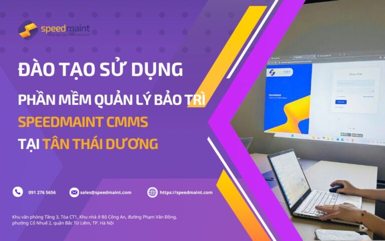 TRIỂN KHAI ĐÀO TẠO PHẦN MỀM QUẢN LÝ BẢO TRÌ CMMS TẠI TÂN THÁI DƯƠNG