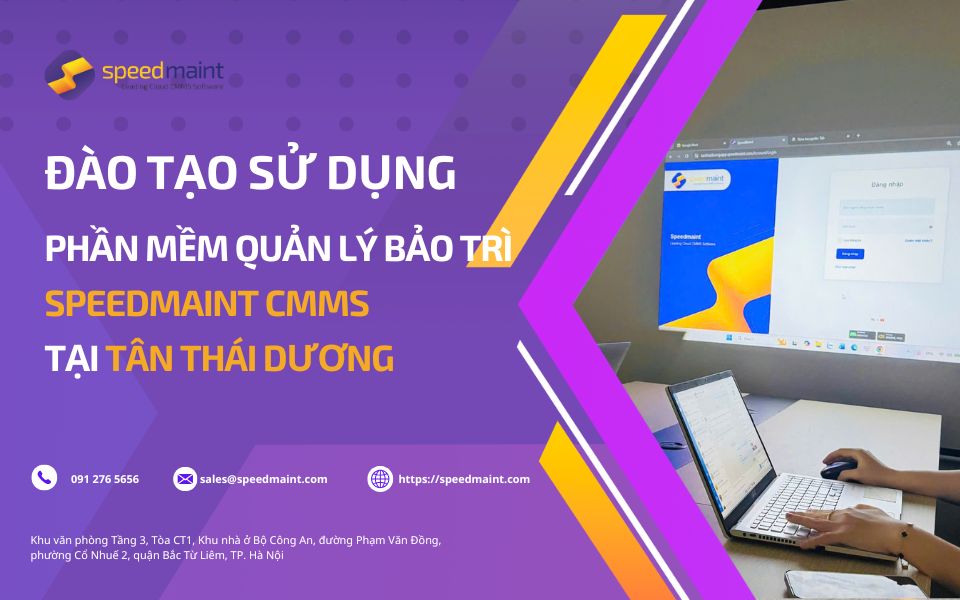 TRIỂN KHAI ĐÀO TẠO PHẦN MỀM QUẢN LÝ BẢO TRÌ CMMS TẠI TÂN THÁI DƯƠNG