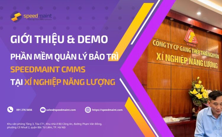  SpeedMaint giới thiệu & demo Giải pháp Quản lý Bảo trì tại Công ty CP Gang Thép Thái Nguyên – Xí nghiệp Năng lượng