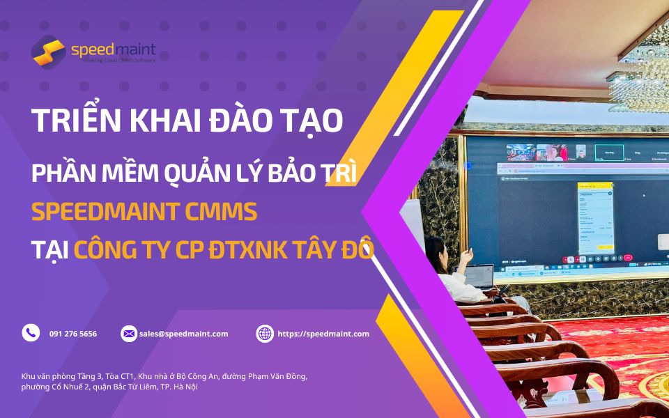Triển khai đào tạo phần mềm quản lý bảo trì CMMS tại Công ty CP ĐTXNK Tây Đô