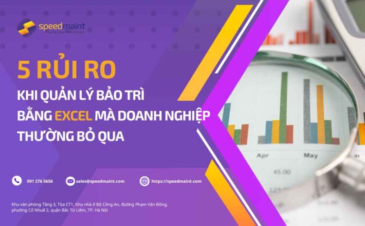  5 Rủi ro khi quản lý bảo trì bằng Excel mà doanh nghiệp thường bỏ qua