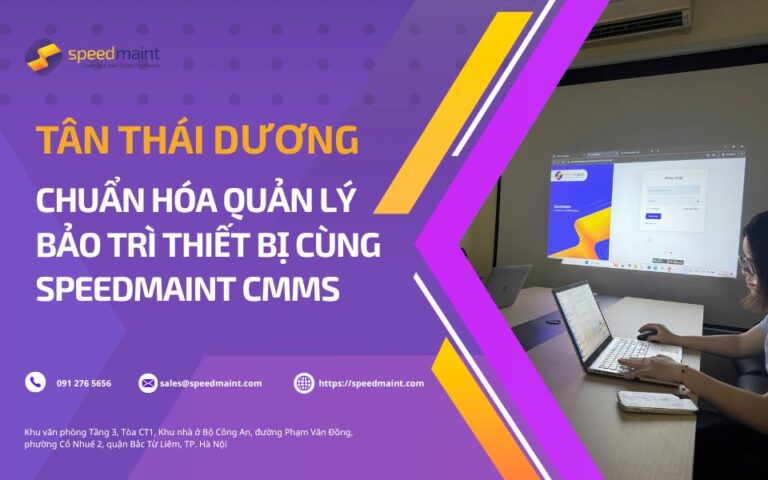 Tân Thái Dương chuẩn hóa quản lý bảo trì thiết bị cùng SpeedMaint CMMS