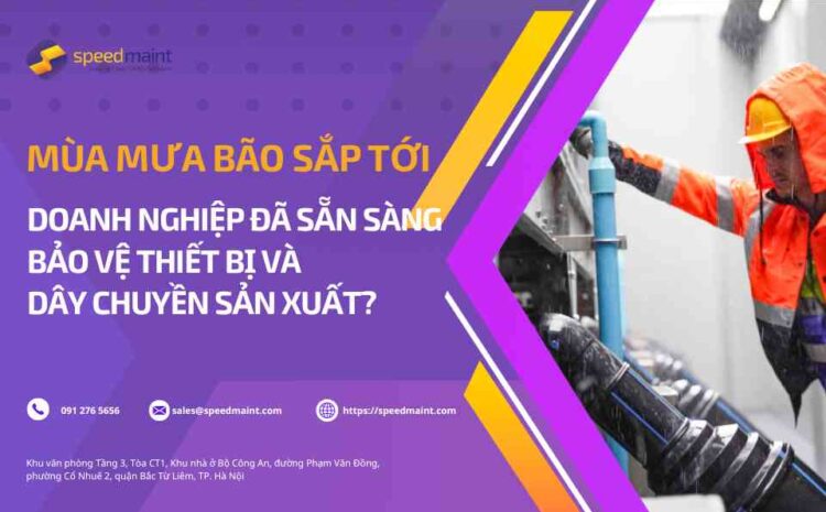  Mùa mưa bão sắp tới: Doanh nghiệp đã sẵn sàng bảo vệ thiết bị và dây chuyền sản xuất?