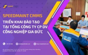 SpeedMaint CMMS triển khai đào tạo tại Dịch Vụ Công Nghiệp Gia Đức
