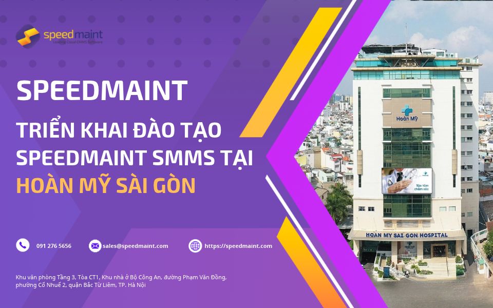 Hoàn Mỹ Sài Gòn ứng dụng SpeedMaint CMMS trong quản lý tài sản, bảo hành và kiểm định thiết bị